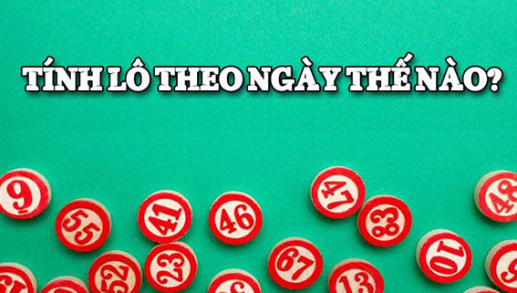 Tại sao nên thử cách tính lô theo ngày