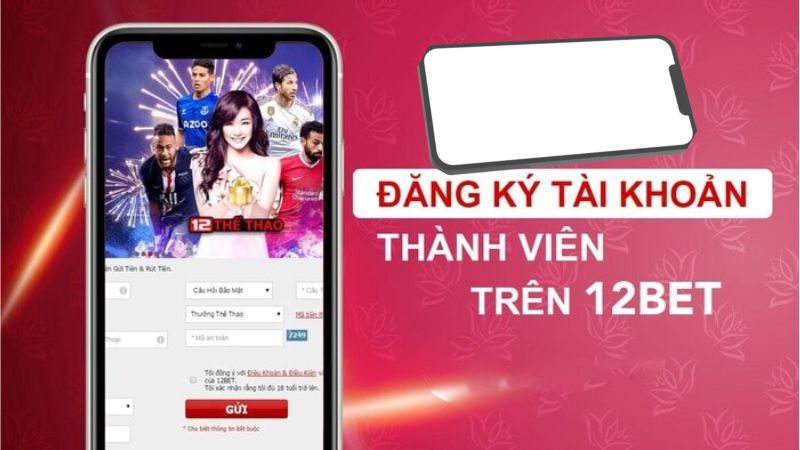 Đăng ký 12bet vô cùng đơn giản chỉ với 3 bước