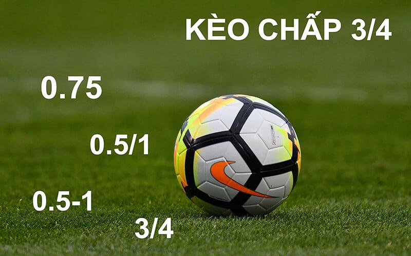 Thế nào là kèo chấp 3/4
