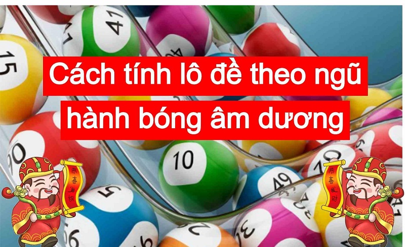 Các cách đánh lô đề theo ngũ hành hiện nay